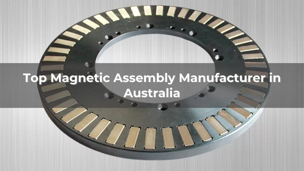 Top 5 Magnetic Assembly Manufacturer in Australia 2026
